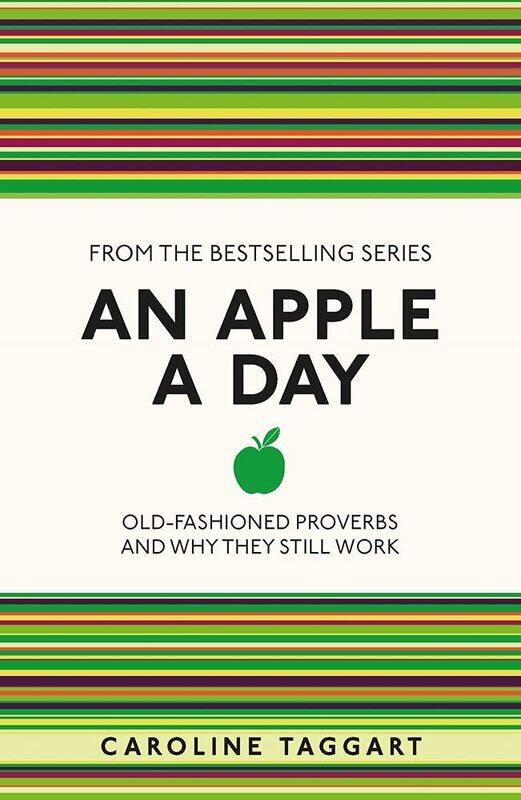 

An Apple a Day: Old-fashioned Proverbs and Why They Still Work, Paperback Book, By: Caroline Taggart