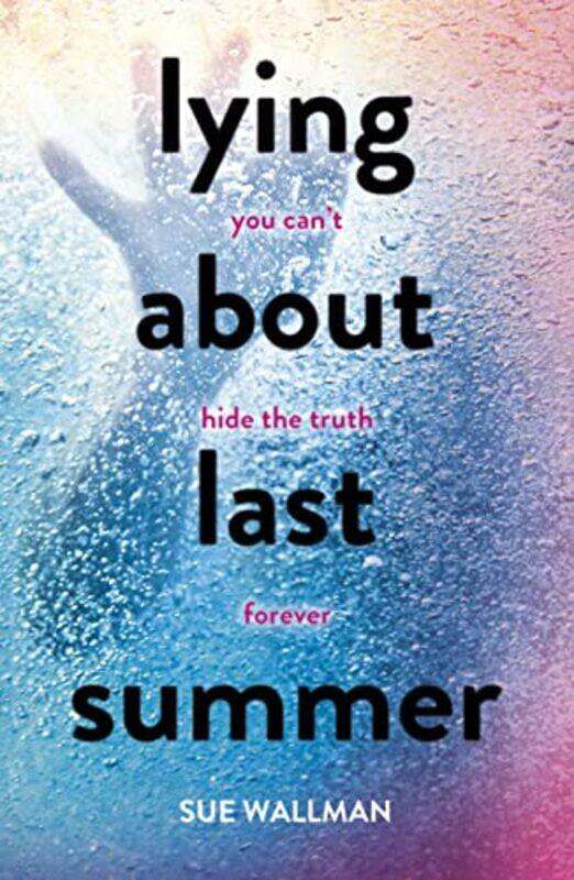 

Lying About Last Summer by Sue Wallman-Paperback