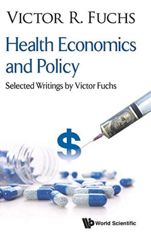 

Health Economics And Policy Selected Writings By Victor Fuchs by Victor R Stanford Univ, Usa Fuchs-Hardcover