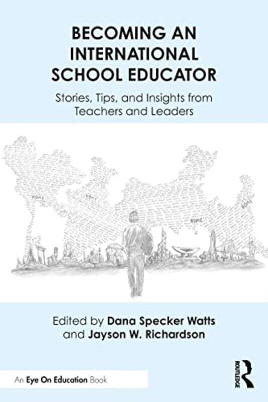 

Becoming an International School Educator by Dana Specker International School Services WattsJayson W University of Denver, USA Richardson-Paperback