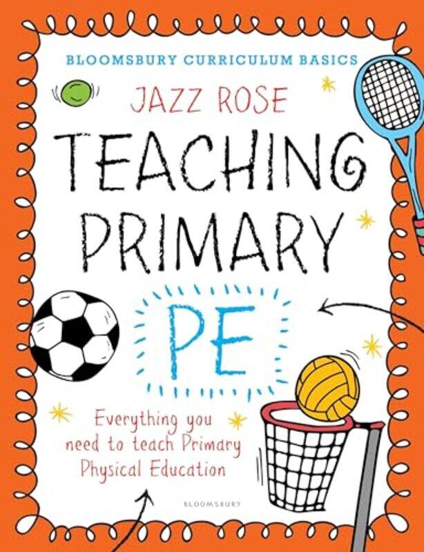 

Bloomsbury Curriculum Basics Teaching Primary PE by Shahid HussainSherif Aaron Abdel MRCS LatifAdrian David Hall-Paperback