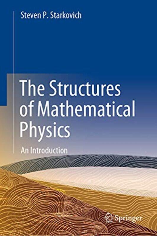 

The Structures of Mathematical Physics by Steven P Starkovich-Hardcover