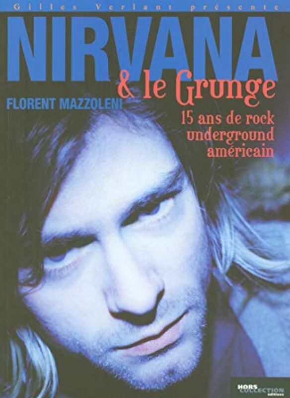 Nirvana et le Grunge am ricain , Paperback by Florent Mazzoleni