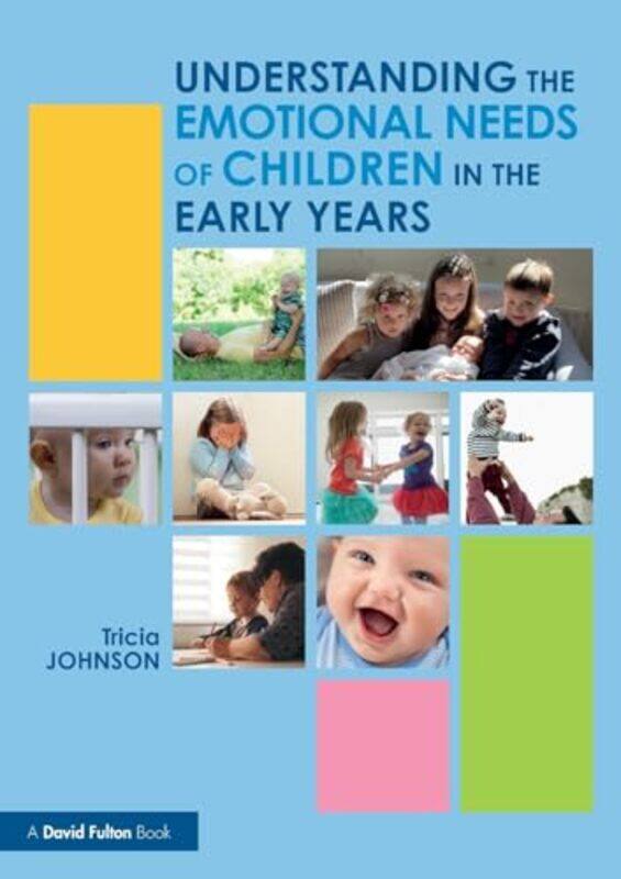 

Understanding the Emotional Needs of Children in the Early Years by Tricia Formerly Buckinghamshire New University, UK Johnson-Paperback