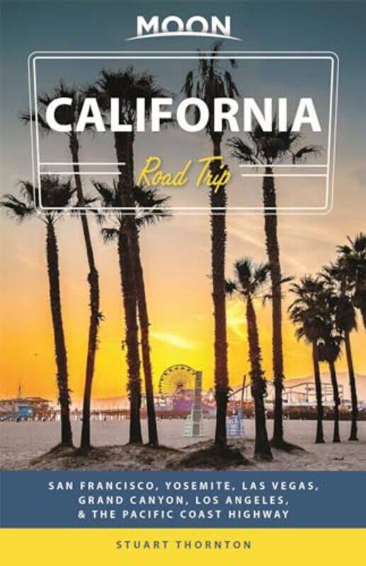 

Moon California Road Trip Fourth Edition by Stuart Thornton-Paperback