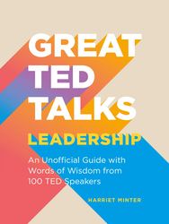 Great TED Talks: Leadership: An Unofficial Guide with Words of Wisdom From 100 TED Speakers, Paperback Book, By: Harriet Minter