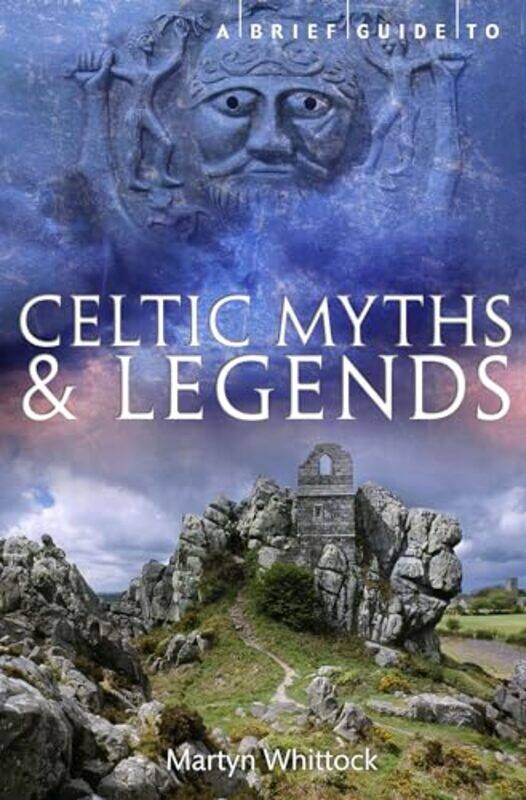 

A Brief Guide to Celtic Myths and Legends by Martyn Whittock-Paperback