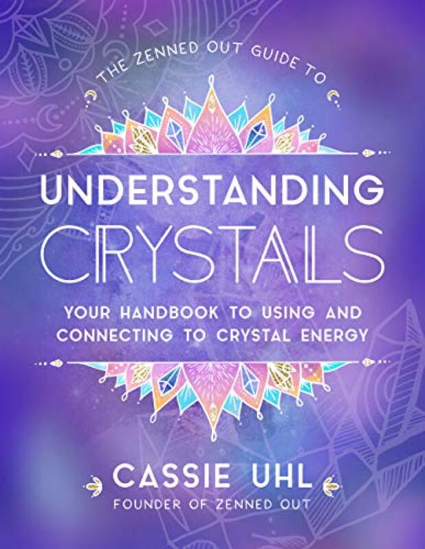 

The Zenned Out Guide to Understanding Crystals by Betty Rudd-Hardcover