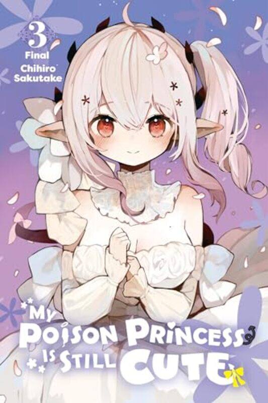 

My Poison Princess Is Still Cute Vol 3 by Chihiro Sakutake-Paperback