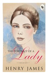 The Portrait Of A Lady, Paperback Book, By: Henry James
