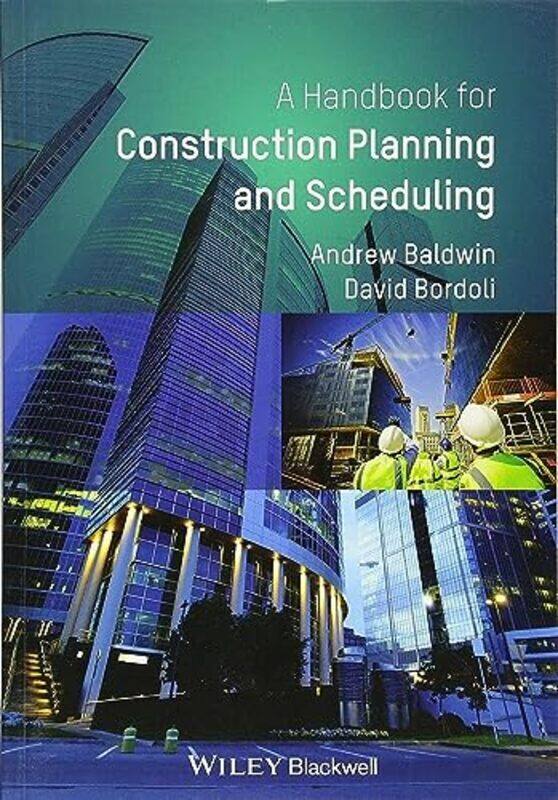 

Handbook for Construction Planning and Scheduling by Baldwin, Andrew - Bordoli, David Paperback