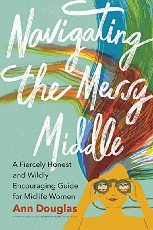 

Navigating The Messy Middle by Ann Douglas-Paperback