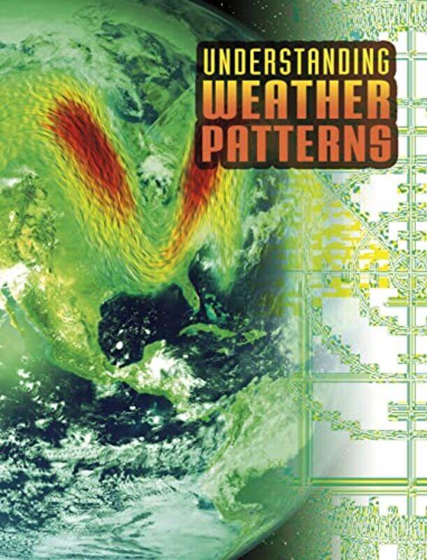 

Understanding Weather Patterns by Nancy Dickmann-Paperback