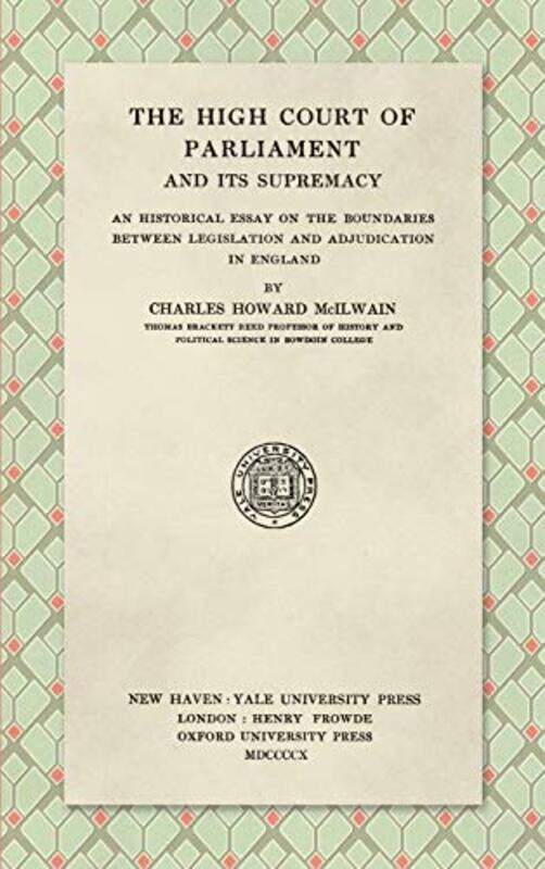 

The High Court of Parliament and Its Supremacy 1910 by Charles Howard McIlwain-Hardcover