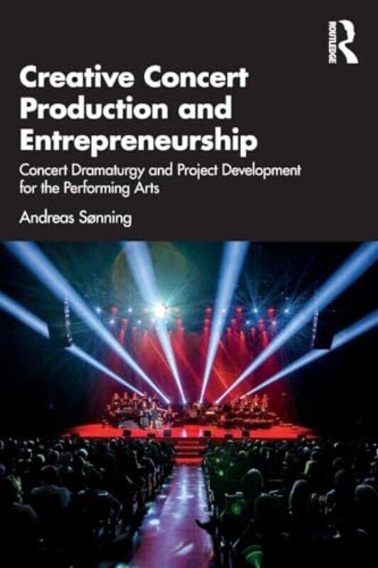 

Creative Concert Production and Entrepreneurship Concert Dramaturgy and Project Development for the by Sonning Andreas Norwegian Academy of Music Oslo