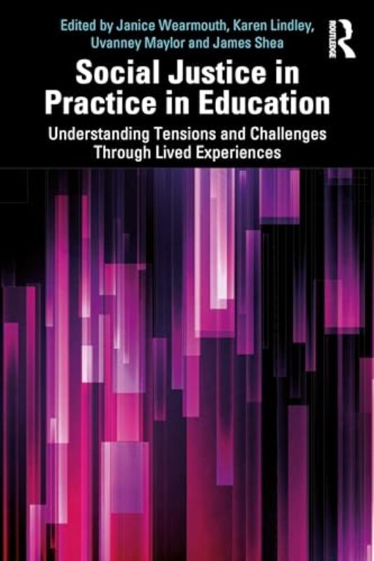 

Social Justice in Practice in Education by Janice University of Bedfordshire, UK WearmouthKaren LindleyUvanney MaylorJames Shea-Paperback