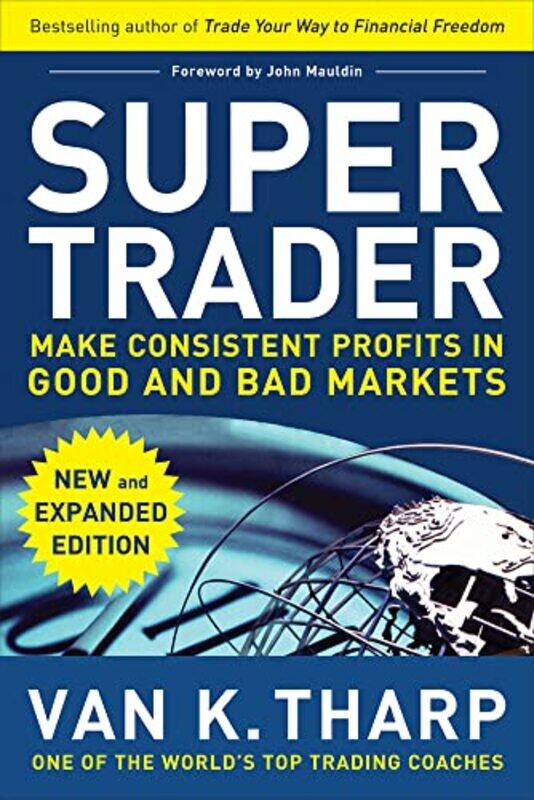 

Super Trader Expanded Edition Make Consistent Profits in Good and Bad Markets by Van Tharp-Hardcover