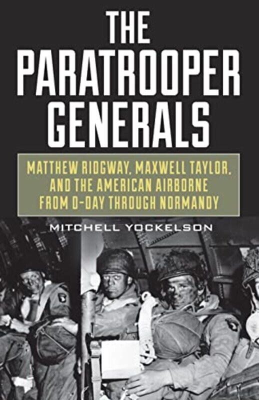 

The Paratrooper Generals by Mitchell Yockelson-Hardcover