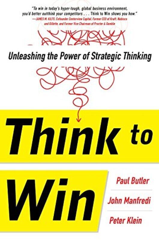 

Think to Win: Unleashing the Power of Strategic Thinking, Hardcover Book, By: Paul Butler