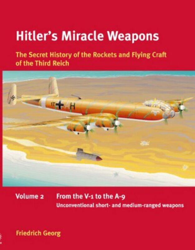 

HitlerS Miracle Weapons Volume 2 by Friedrich Georg-Paperback