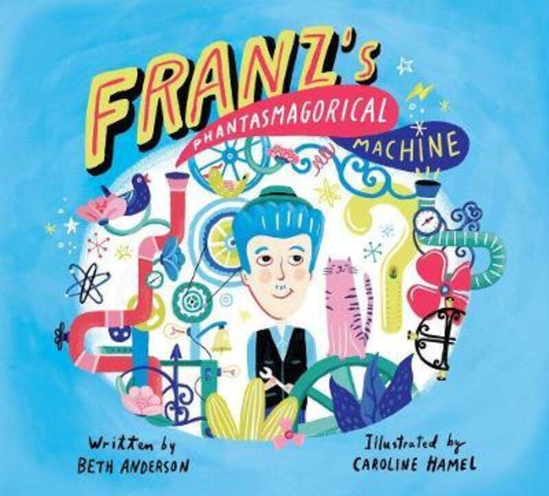 

Franz's Phantasmagorical Machine,Hardcover,ByAnderson, Beth - Hamel, Caroline