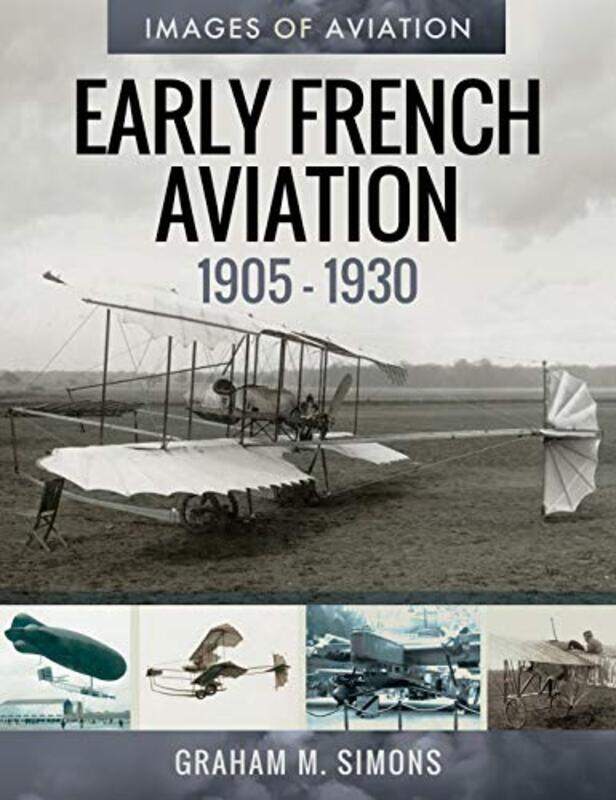 

Early French Aviation 19051930 by Graham M Simons-Paperback