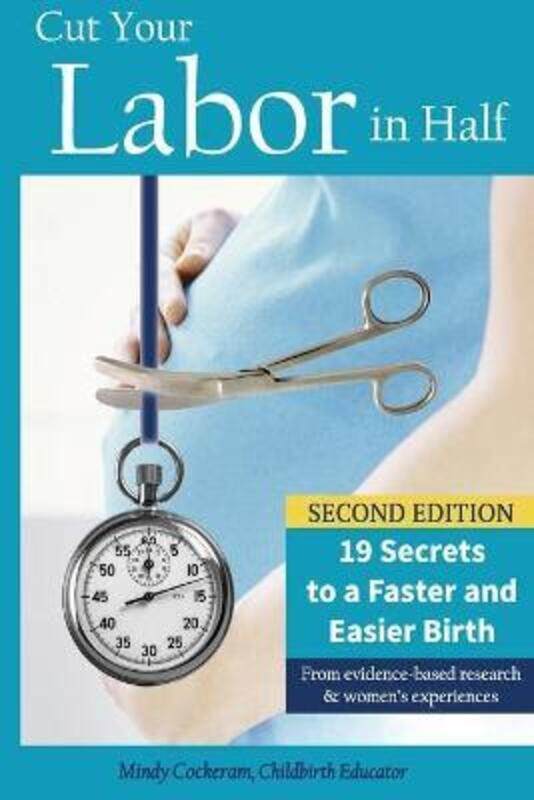 

Cut Your Labor in Half: 19 Secrets to a Faster and Easier Birth.paperback,By :Cockeram, Mindy