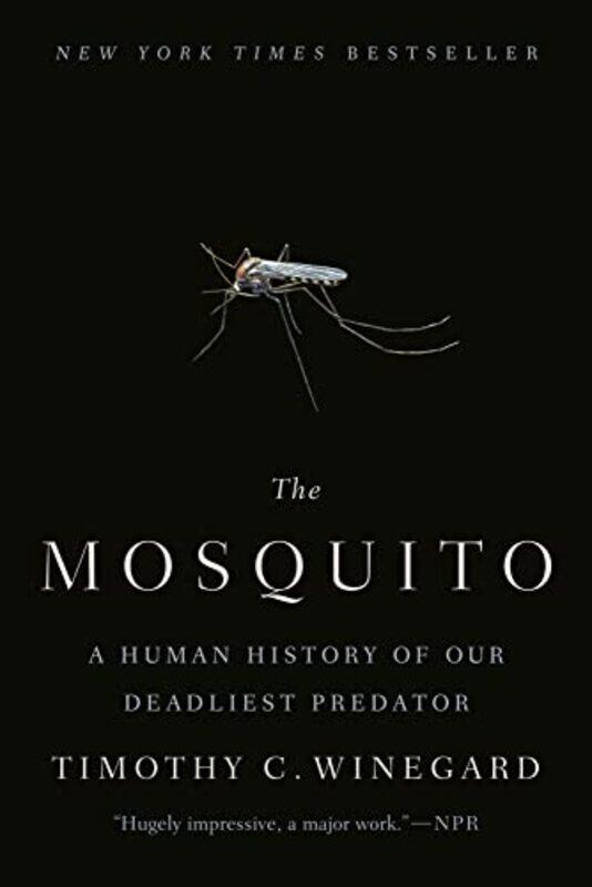 

The Mosquito A Human History Of Our Deadliest Predator,Paperback By Winegard, Timothy C.