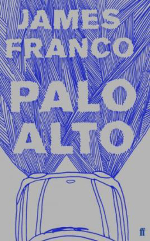 

Palo Alto, Paperback Book, By: James Franco