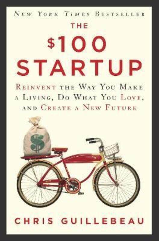 

The $100 Startup: Reinvent the Way You Make a Living, Do What You Love, and Create a New Future.paperback,By :Guillebeau, Chris