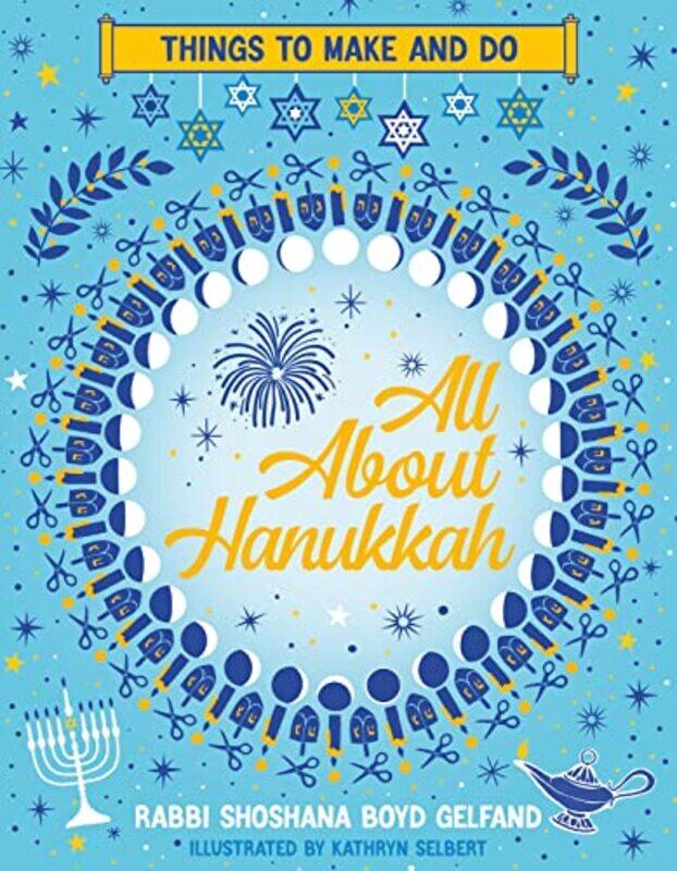 

All About Hanukkah Things to Make and Do by Shoshana Boyd GelfandKathryn Selbert-Paperback