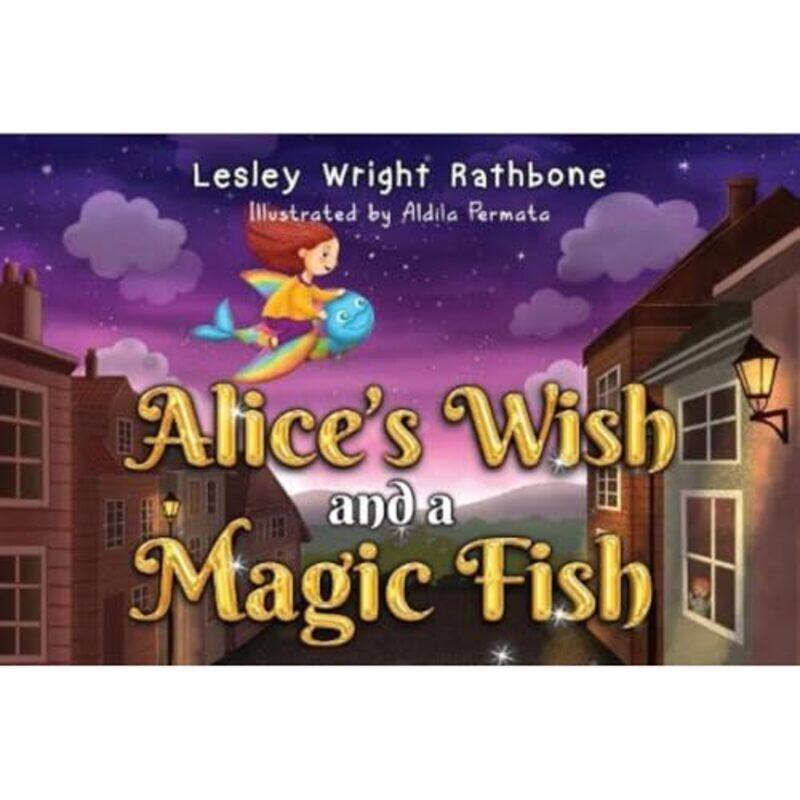 

Alices Wish and a Magic Fish by Lesley Wright Rathbone-Paperback