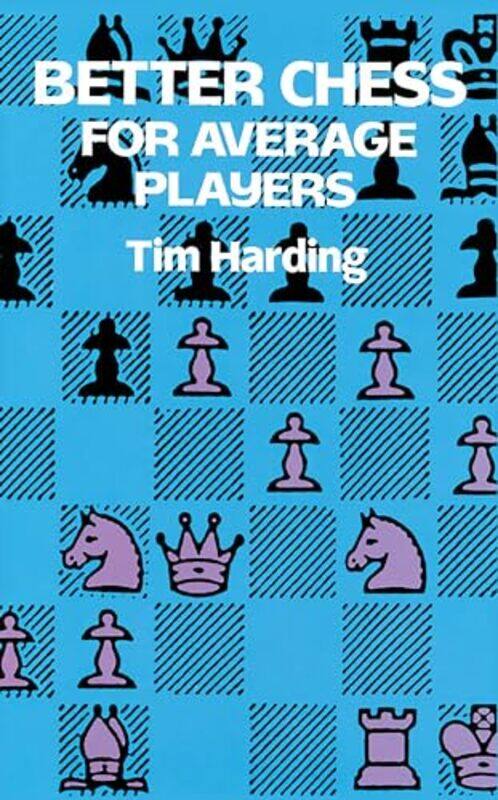 

Better Chess For Average Players by Tim Harding-Paperback