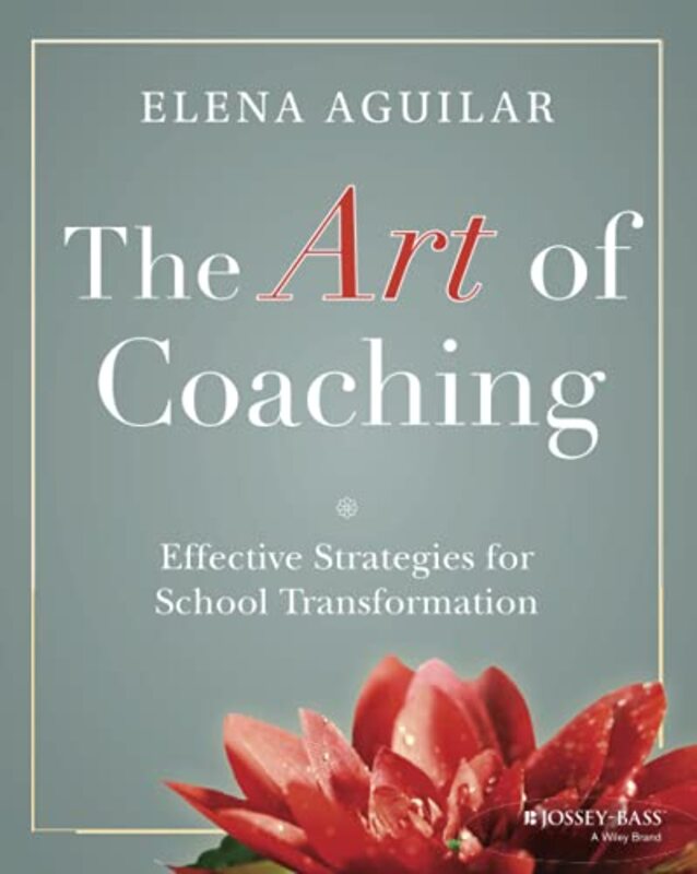The Art of Coaching Effective Strategies for School Transformation by Aguilar, E Paperback