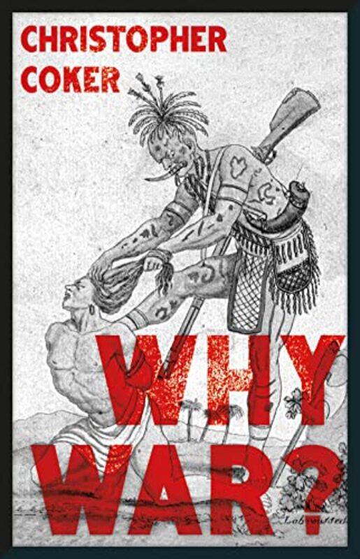 

Why War by Christopher Coker-Hardcover