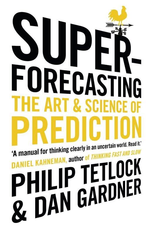 

Superforecasting: The Art and Science of Prediction