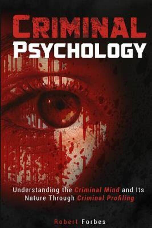 

Criminal Psychology: Understanding the Criminal Mind and Its Nature Through Criminal Profiling,Paperback,ByForbes, Robert