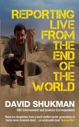 Reporting Live from the End of the World.paperback,By :David Shukman