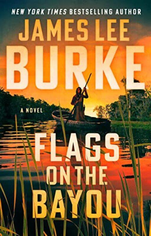 

Flags On The Bayou By Burke, James Lee Paperback