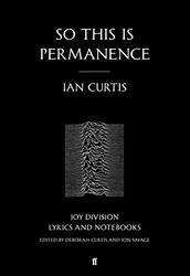 So This is Permanence: Joy Division Lyrics and Notebooks, Paperback Book, By: Ian Curtis