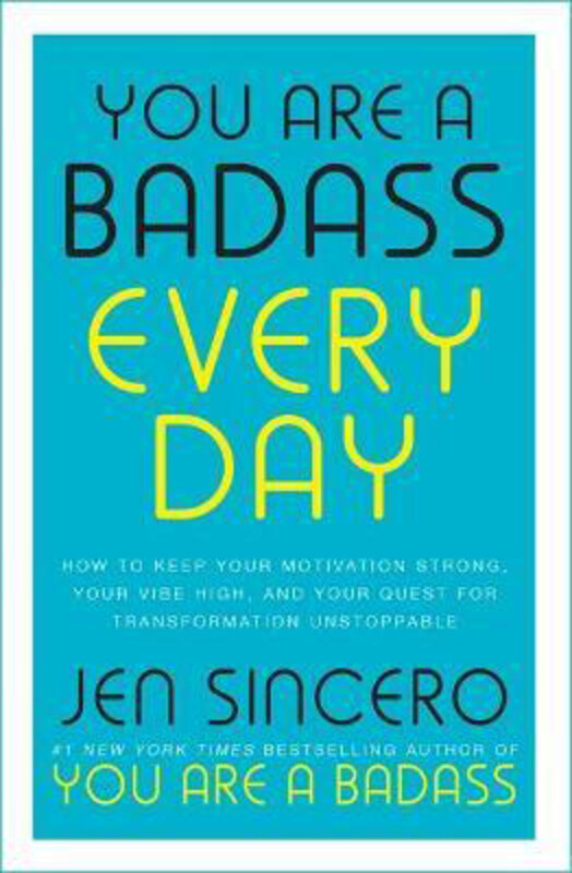 

You Are a Badass Every Day: How to Keep Your Motivation Strong, Your Vibe High, and Your Quest for Transformation Unstoppable, Paperback Book, By: Jen