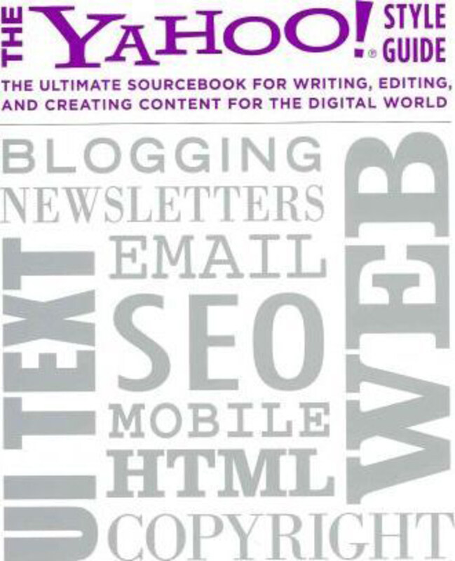 

The Yahoo! Style Guide: The Ultimate Sourcebook for Writing, Editing and Creating Content for the Web, Paperback Book, By: Yahoo!