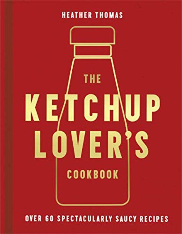 

The Ketchup Lovers Cookbook by Sascha Roos-Hardcover