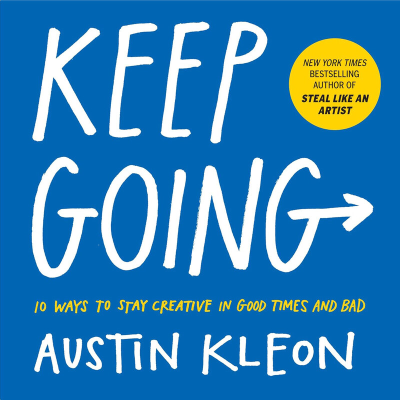 

Keep Going: 10 Ways to Stay Creative in Good Times and Bad, Paperback Book, By: Austin Kleon