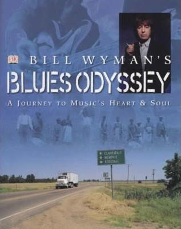 Blues Odyssey: A Journey to Music's Heart and Soul.Hardcover,By :Bill Wyman