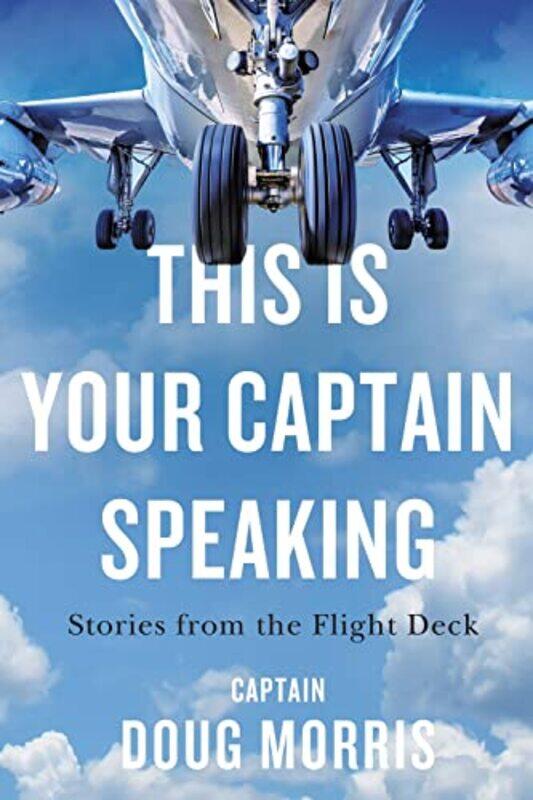 

This Is Your Captain Speaking by Doug Morris-Paperback