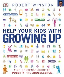 Help Your Kids with Growing Up: A No-Nonsense Guide to Puberty and Adolescence , Hardcover by Winston, Robert