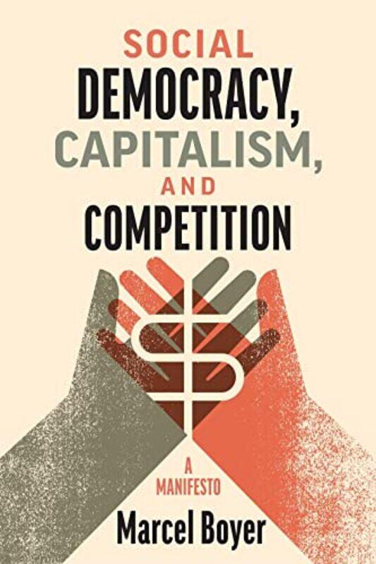 

Social Democracy Capitalism and Competition by Marcel Boyer-Hardcover