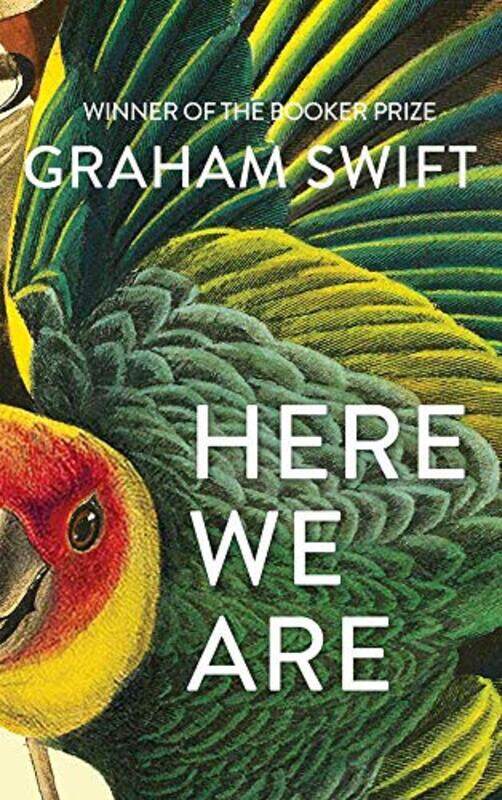 

Here We Are by Swift, Graham - Hardcover