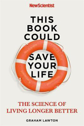 This Book Could Save Your Life: The Science of Living Longer Better, Paperback Book, By: New Scientist